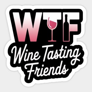 Wine Lover Funny WTF Wine Tasting Friends Drinking Wine Sticker